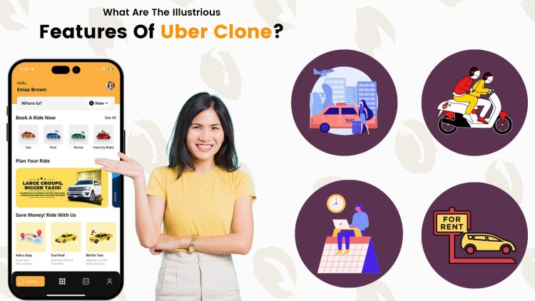 What Are The Illustrious Features Of Uber Clone?