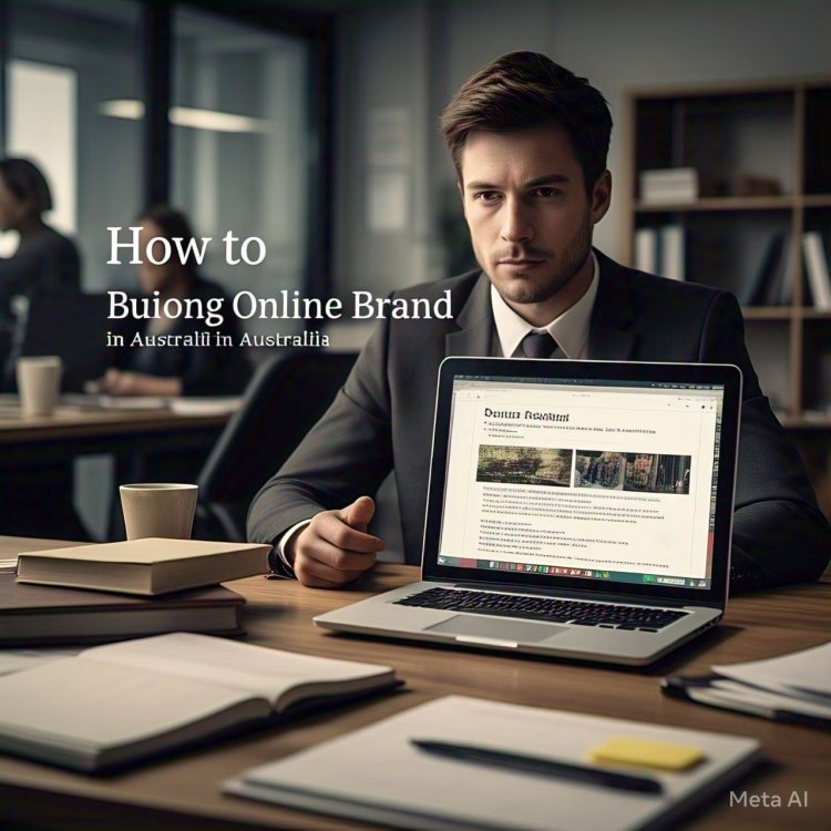 How to Build a Strong Online Brand in Australia